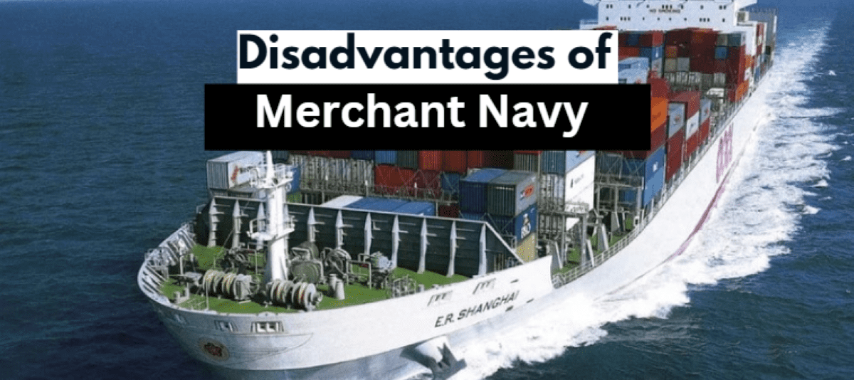 Merchant Navy Disadvantages